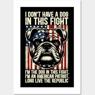 I Don't Have A Dog In This Fight. I'm The Dog In This Fight Posters and Art